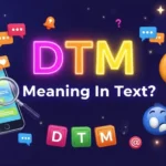 What Does DTM Mean in Text